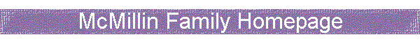 McMillin Family Homepage